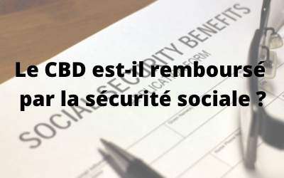 est ce que le cbd est rembourse par la securite sociale